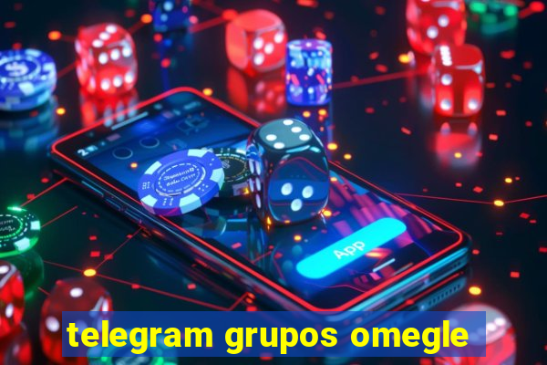 telegram grupos omegle